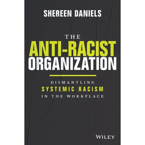 The Anti-Racist Organization: Dismantling Systemic Racism in the Workplace