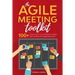 The Agile Meeting Toolkit: 100+ simple ways for Scrum Masters to energise Agile meetings and engage Agile teams