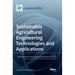 Sustainable Agricultural Engineering Technologies and Applications
