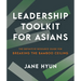 Leadership Toolkit for Asians: The Definitive Resource Guide for Breaking the Bamboo Ceiling