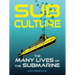 Sub Culture: The Many Lives of the Submarine