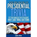The Big Book Of Presidential Trivia: Test your knowlege on the Presidents: Over 1,000 trivia questions