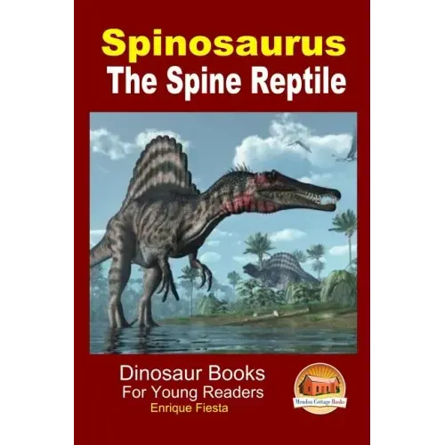 Spinosaurus - The Spine Reptile