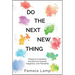 Do the Next New Thing: Embrace Uncertainty and Discover Purpose, Happiness, and Friendship