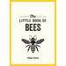 The Little Book of Bees: A Pocket Guide to the Wonderful World of Bees