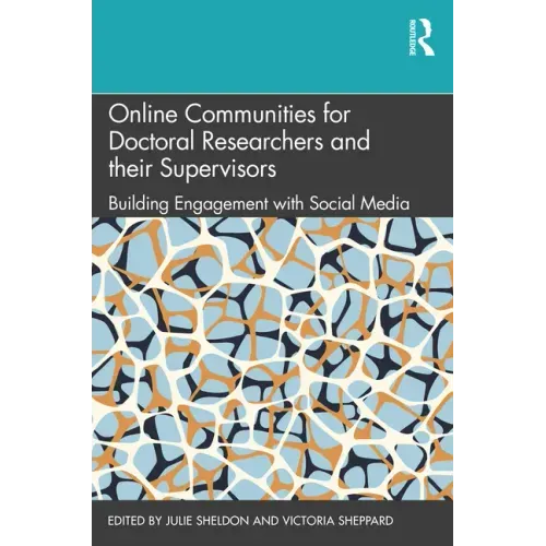 Online Communities for Doctoral Researchers and Their Supervisors: Building Engagement with Social Media