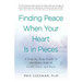 Finding Peace When Your Heart Is in Pieces: A Step-By-Step Guide to the Other Side of Grief, Loss, and Pain