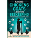 Raising Chickens, Goats & Backyard Beekeeping For Beginners: 3-in-1 Compilation Step-By-Step Guide to Raising Happy Backyard Chickens, Goats & Your Fi