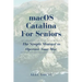 MacOS Catalina for Seniors: The Simple Manual to Operate Your Mac