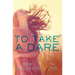 To Take a Dare