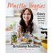 Mostly Veggies: Easy Make-Ahead Meals for Healthy Living