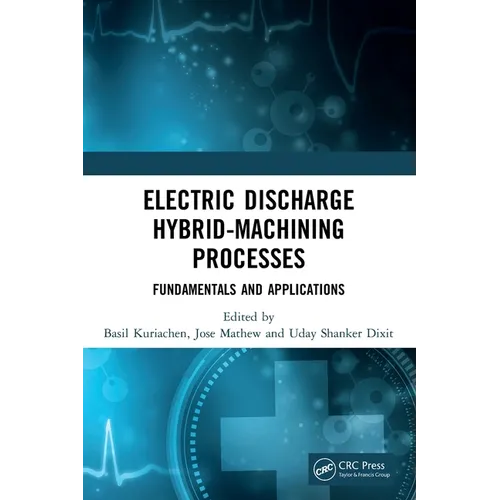 Electric Discharge Hybrid-Machining Processes: Fundamentals and Applications - Paperback