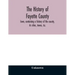 The history of Fayette County, Iowa, containing a history of the county, its cities, towns, &c., a biographical directory of its citizens, war record