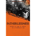 Fatherlessness - Secrets of How to Thrive in a Fatherless Age
