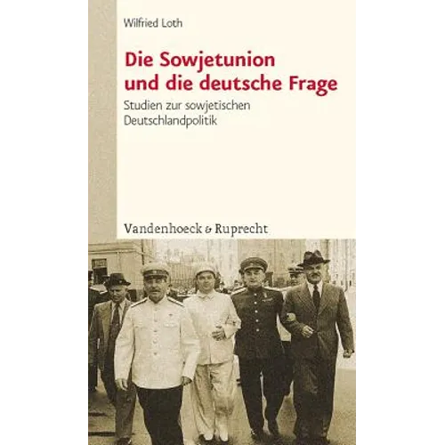 Die Sowjetunion Und Die Deutsche Frage: Studien Zur Sowjetischen Deutschlandpolitik Von Stalin Bis Chruschtschow