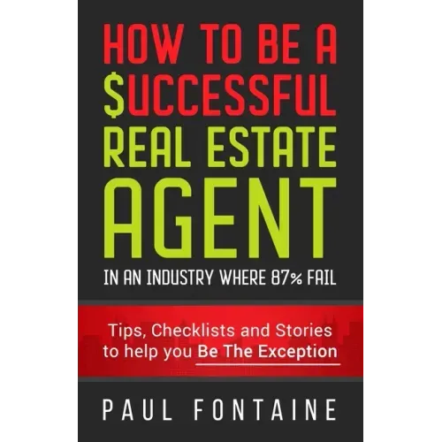 How to Be a Successful Real Estate Agent: In an Industry Where 87% Fail