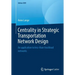 Centrality in Strategic Transportation Network Design: An Application to Less-Than-Truckload Networks