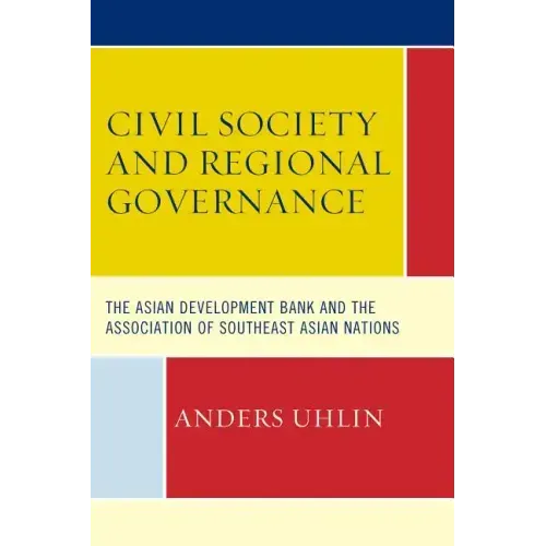 Civil Society and Regional Governance: The Asian Development Bank and the Association of Southeast Asian Nations