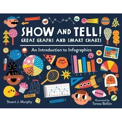 Show and Tell! Great Graphs and Smart Charts: An Introduction to Infographics