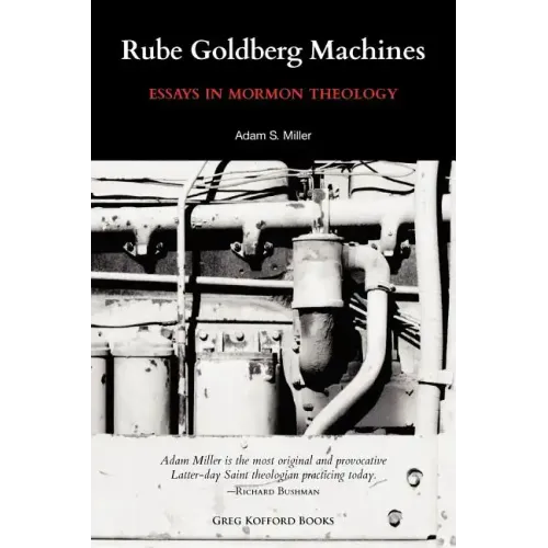 Rube Goldberg Machines: Essays in Mormon Theology