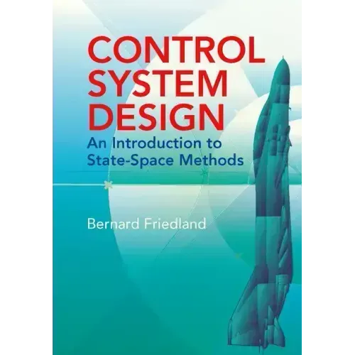 Control System Design: An Introduction to State-Space Methods
