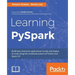 Learning PySpark: Build data-intensive applications locally and deploy at scale using the combined powers of Python and Spark 2.0