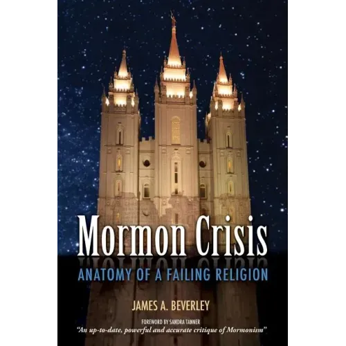 Mormon Crises: Anatomy of a Failing Religion