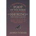 A Treatise on the Foot of the Horse and a New System of Shoeing by One-Sided Nailing, and on the Nature, Origin, and Symptoms of the Navicular Joint L