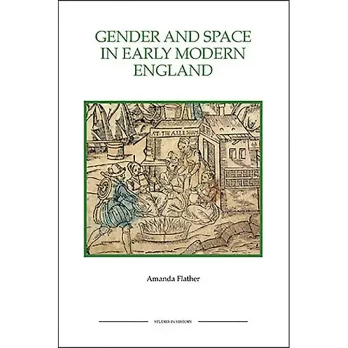 Gender and Space in Early Modern England Gender and Space in Early Modern England Gender and Space in Early Modern England
