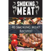 Smoking Meat: 40 Smoking Meat Recipes