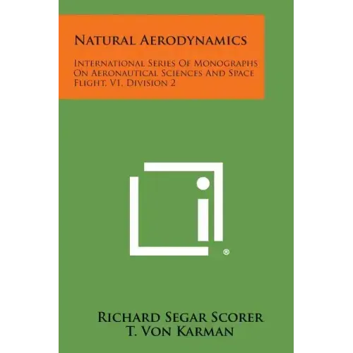 Natural Aerodynamics: International Series Of Monographs On Aeronautical Sciences And Space Flight, V1, Division 2
