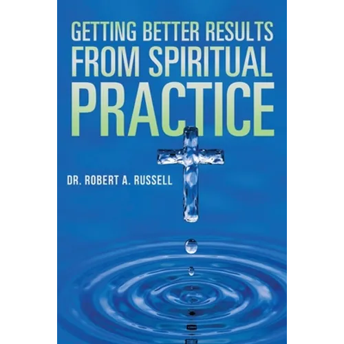 Getting Better Results from Spiritual Practice