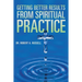 Getting Better Results from Spiritual Practice