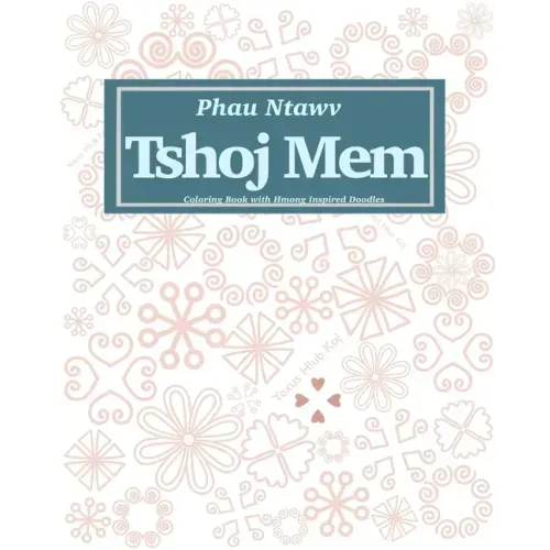 Phau Ntawv Tshoj Mem (Translation: Coloring Book with Hmong Inspired Doodles)