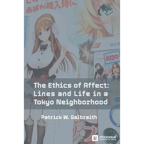 The Ethics of Affect: Lines and Life in a Tokyo Neighborhood