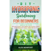 DIY Hydroponic Gardening for Beginners: A Step-By-Step Guide to Hydroponics Gardening, Basics of the System and How to Build Your Indoor and Outdoor G