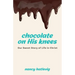 Chocolate on His Knees: Our Sweet Story of Life in Christ