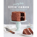 Little Everyday Cakes: 50+ Perfectly Proportioned Confections to Enjoy Any Day of the Week