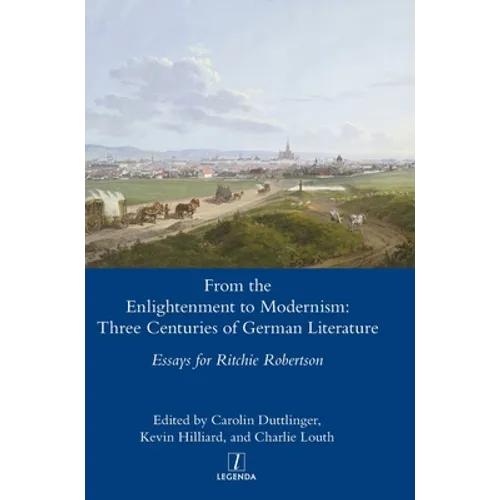 From the Enlightenment to Modernism: Three Centuries of German Literature