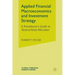 Applied Financial Macroeconomics and Investment Strategy: A Practitioner's Guide to Tactical Asset Allocation