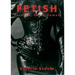 Fetish: Fashion, Sex & Power