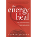 The Energy to Heal: Find Lasting Freedom from Stress and Trauma Through Energy Medicine Yoga