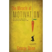 The Miracle of Motivation: The Guide to Becoming Everything You Want to Be