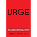 Urge: Why You Really Want What You Want (And How To Make Everyone Want What You've Got)