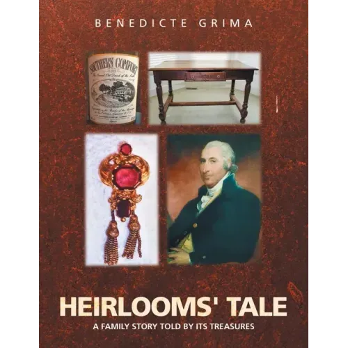 Heirlooms' Tale: A Family Story Told by Its Treasures