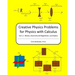 Creative Physics Problems For Physics With Calculus: Waves, Electricity & Magnetism, And Optics