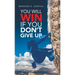 You Will Win If You Don't Give Up