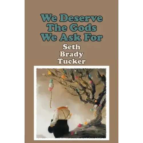 We Deserve the Gods We Ask for