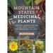Mountain States Medicinal Plants: Identify, Harvest, and Use 100 Wild Herbs for Health and Wellness
