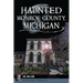 Haunted Monroe County, Michigan